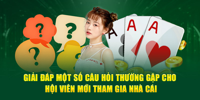 Giải đáp một số câu hỏi thường gặp cho hội viên mới tham gia nhà cái Cwin