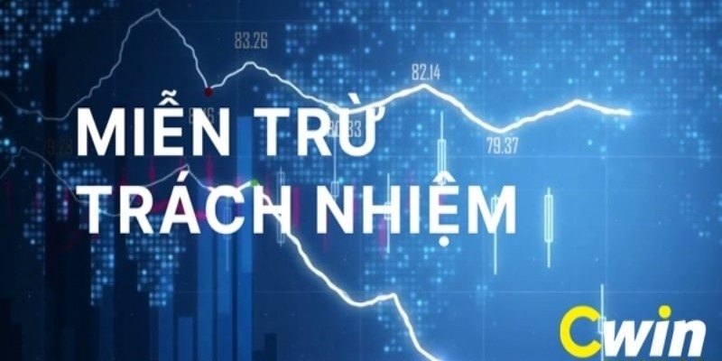 Các thông tin cơ bản cần biết về chính sách miễn trừ trách nhiệm Cwin