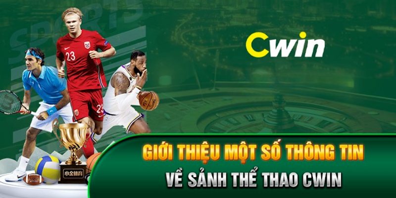 Giới thiệu thể thao Cwin với nhiều ưu điểm nổi bật