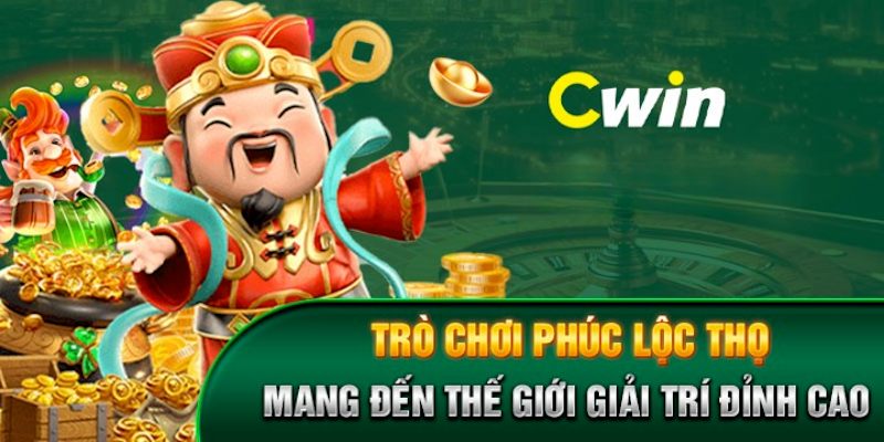 Phúc Lộc Thọ là game nổ hũ có lượng người chơi lớn tại Cwin