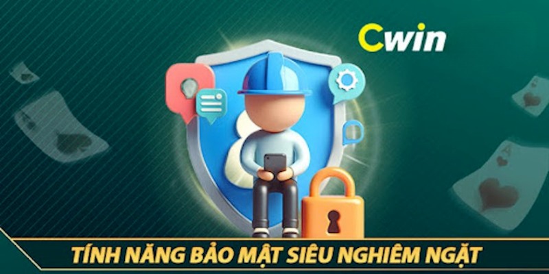 Chính sách bảo mật Cwin với một số thông tin quan trọng