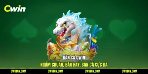 Bắn Cá Cwin - Ngắm Chuẩn, Bắn Hay, Săn Cá Cực Đã