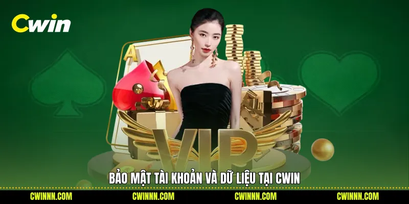 Bảo mật tài khoản và dữ liệu tại Cwin Bảo mật tài khoản và dữ liệu tại Cwin