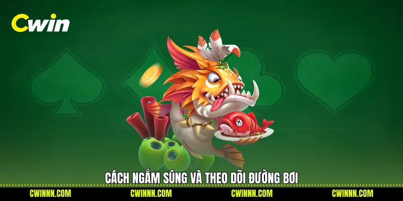 Cách ngắm súng và theo dõi đường bơi