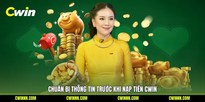 Chuẩn bị thông tin trước khi nạp tiền Cwin