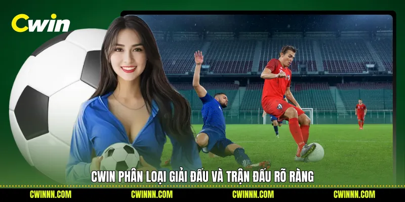 Cwin phân loại giải đấu và trận đấu rõ ràng 