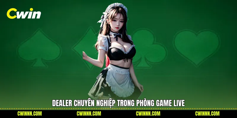 Dealer chuyên nghiệp trong phòng game live