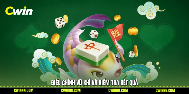 Điều chỉnh vũ khí và kiểm tra kết quả