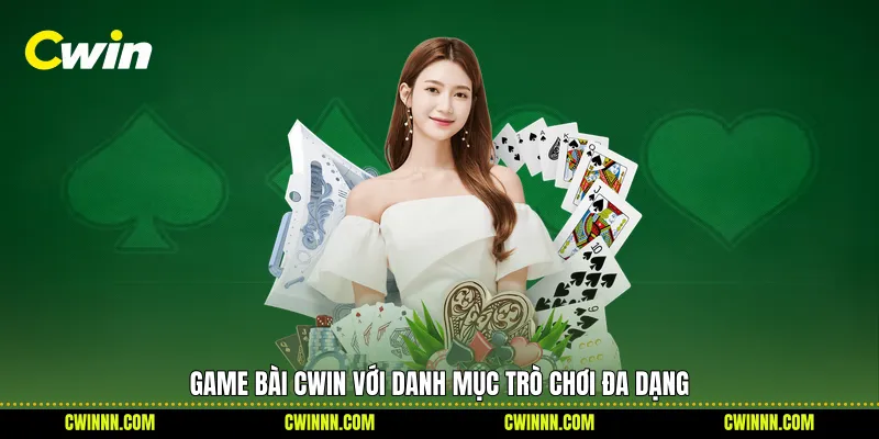 Game bài Cwin với danh mục trò chơi đa dạng