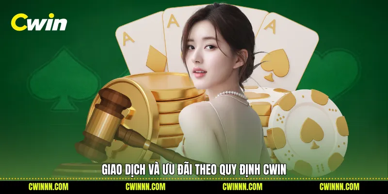 Giao dịch và ưu đãi theo quy định Cwin