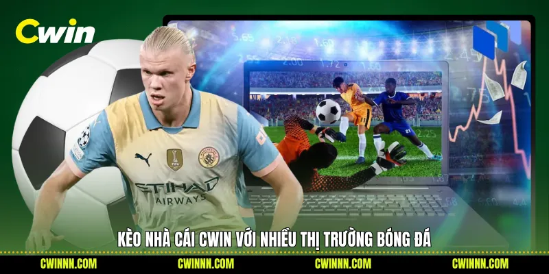 Kèo nhà cái Cwin với nhiều thị trường bóng đá