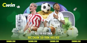 Kèo Tài Xỉu Cwin - Đọc Chuẩn, Soi Trận, Hiểu Kèo