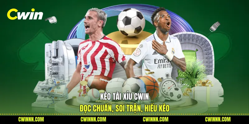 Kèo Tài Xỉu Cwin - Đọc Chuẩn, Soi Trận, Hiểu Kèo
