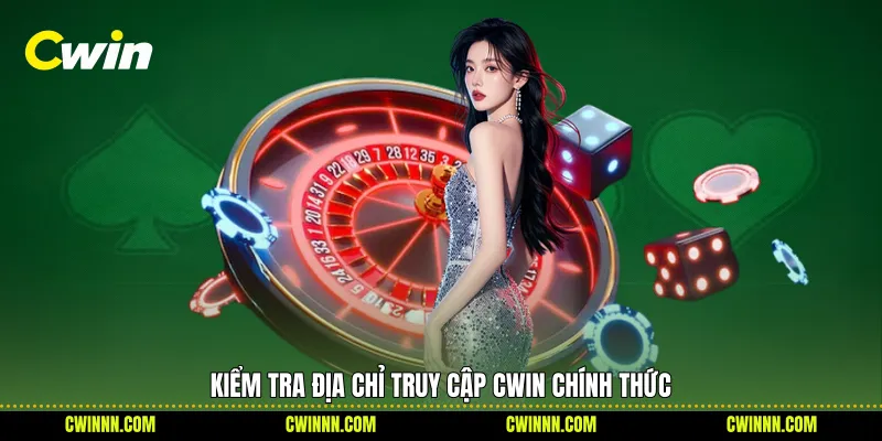 Kiểm tra địa chỉ truy cập Cwin chính thức Kiểm tra địa chỉ truy cập Cwin chính thức