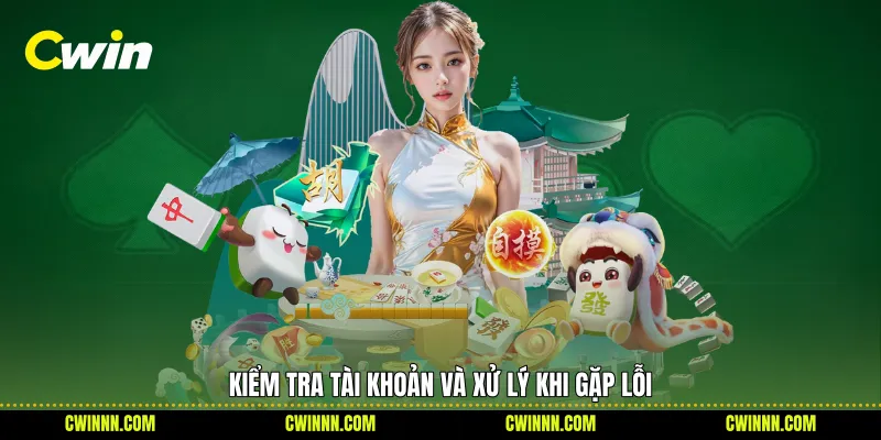 Kiểm tra tài khoản và xử lý khi gặp lỗi