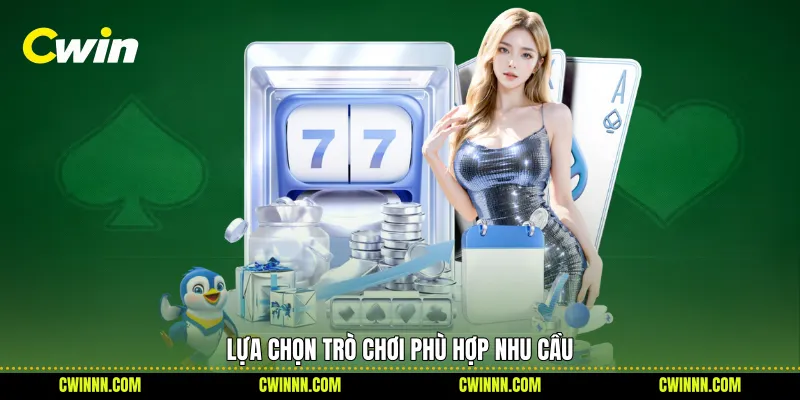 Lựa chọn trò chơi phù hợp nhu cầu 