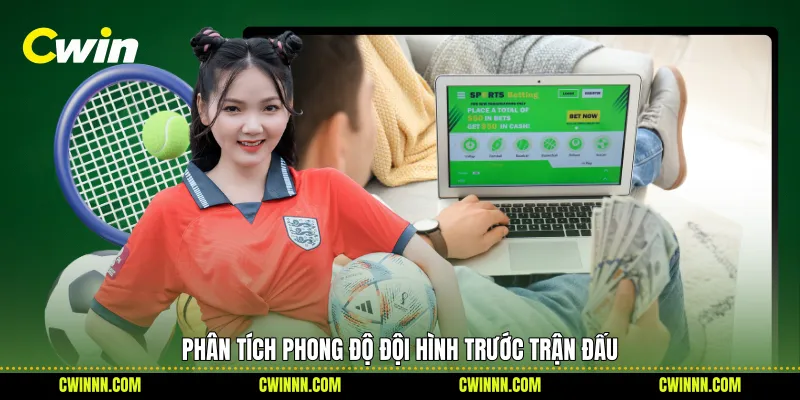 Phân tích phong độ đội hình trước trận đấu
