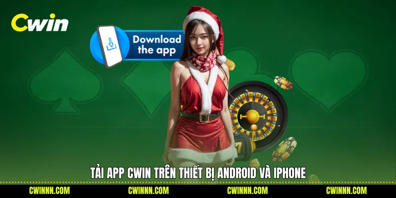 Tải app Cwin trên thiết bị Android và iPhone 
