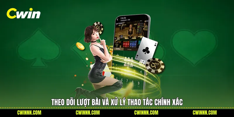 Theo dõi lượt bài và xử lý thao tác chính xác
